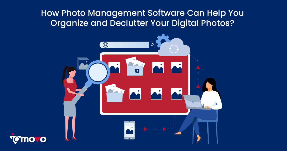 How Photo Management Software Can Help You Organize and Declutter Your